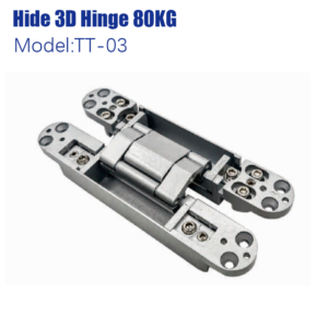 Concealed Hinge Hide 3D Hinge 80KG Model:TT-03
